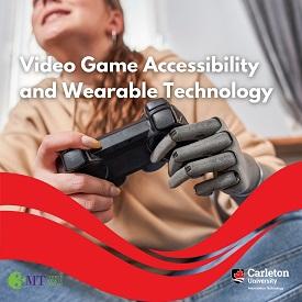 Video Game Accessibility and Wearable Technology Wins Carleton 3